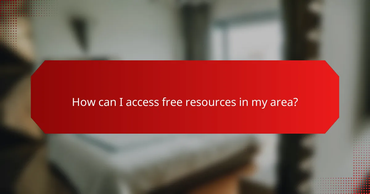 How can I access free resources in my area?