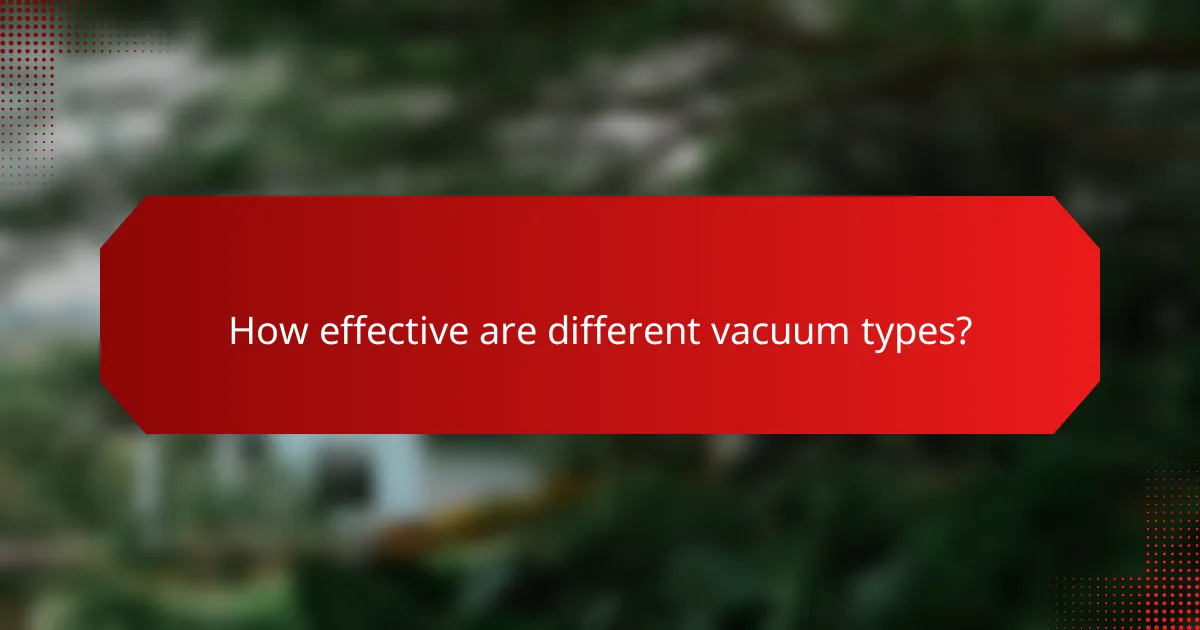 How effective are different vacuum types?
