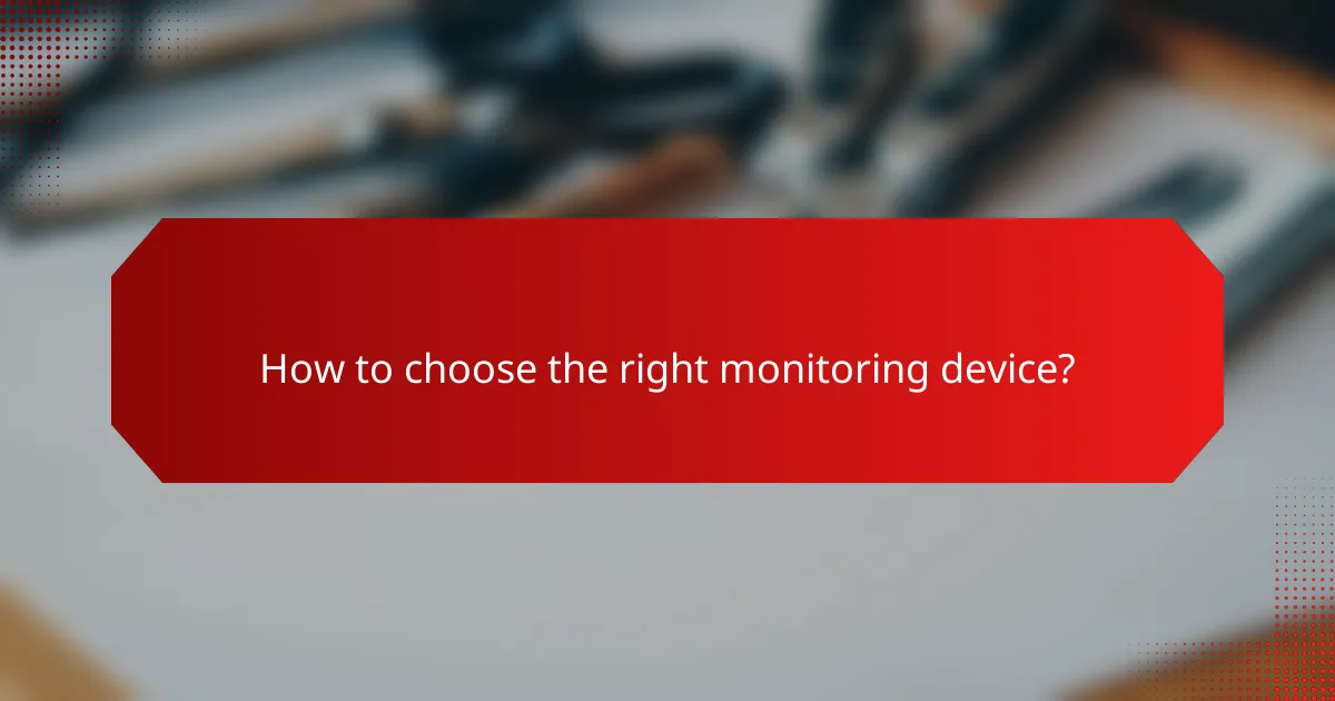 How to choose the right monitoring device?