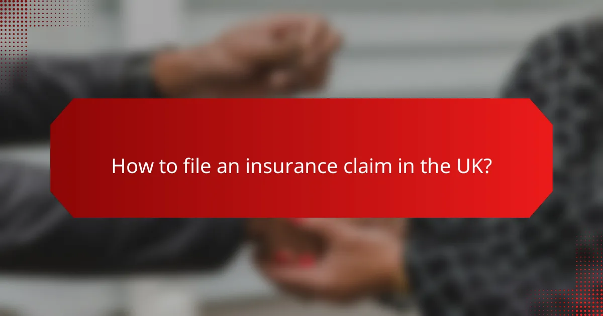 How to file an insurance claim in the UK?
