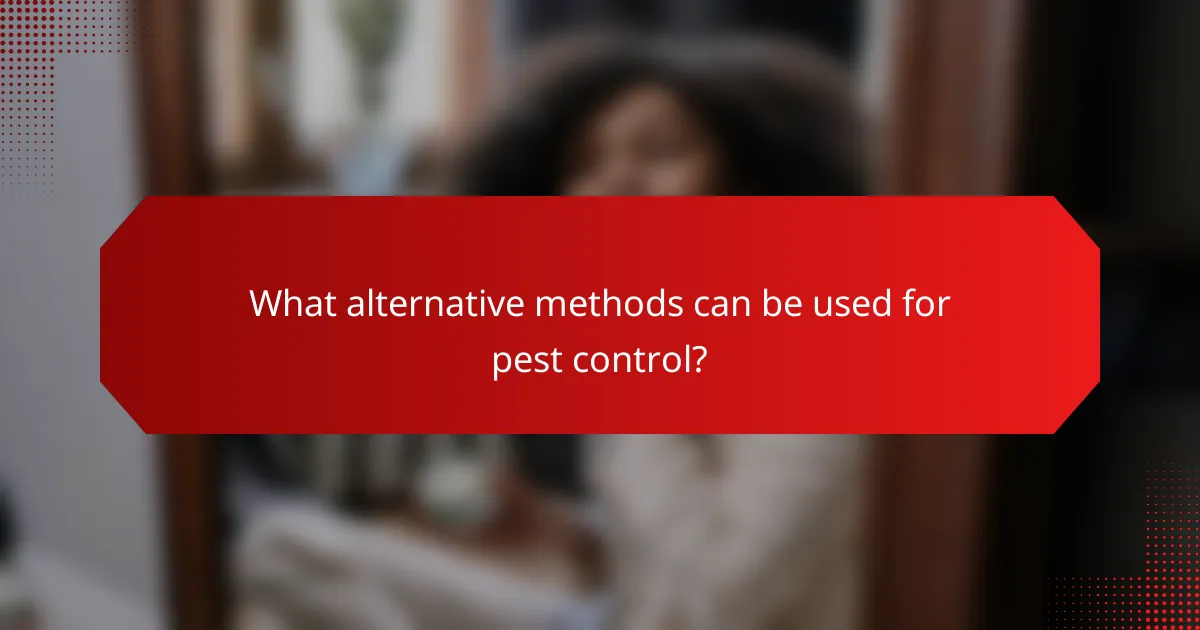 What alternative methods can be used for pest control?
