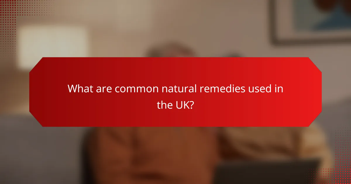 What are common natural remedies used in the UK?