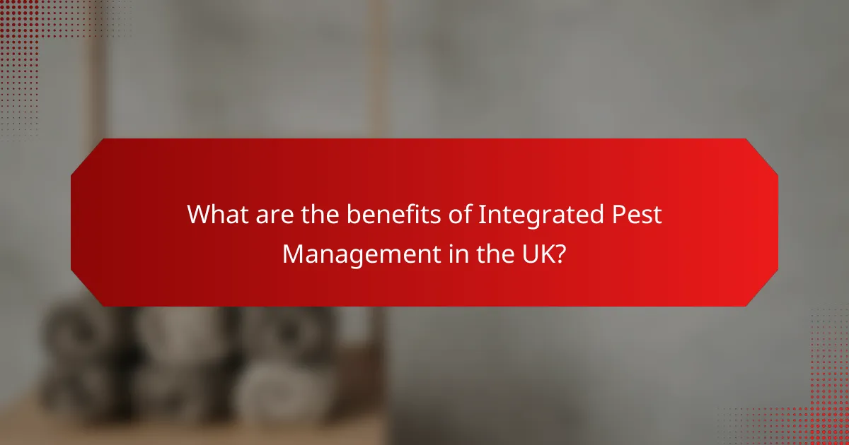 What are the benefits of Integrated Pest Management in the UK?