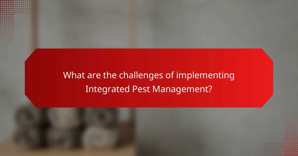 What are the challenges of implementing Integrated Pest Management?