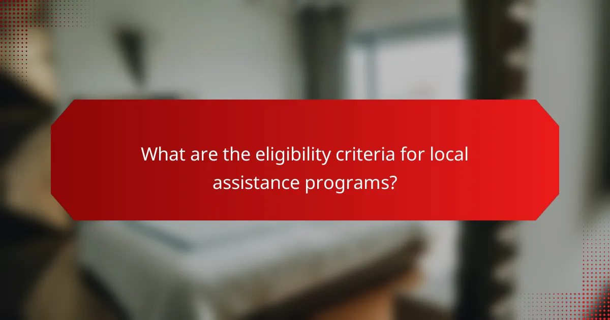 What are the eligibility criteria for local assistance programs?