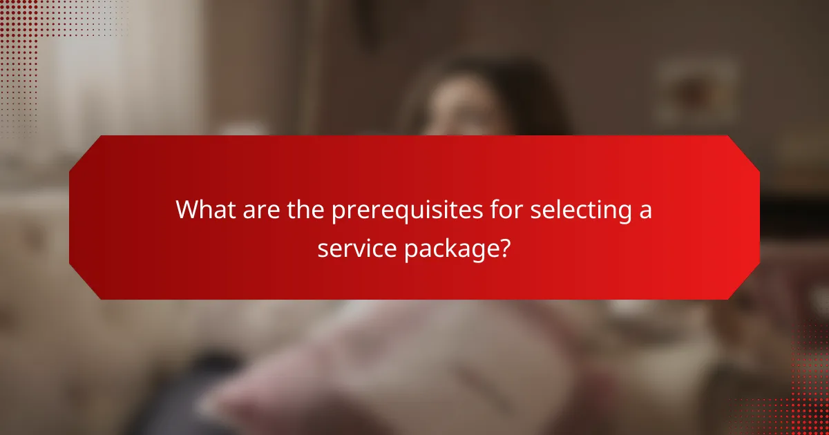 What are the prerequisites for selecting a service package?