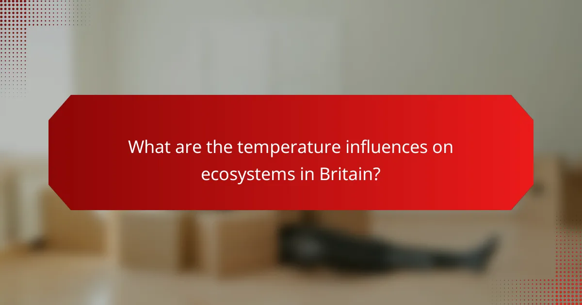 What are the temperature influences on ecosystems in Britain?