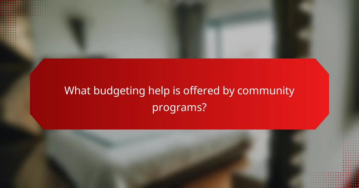 What budgeting help is offered by community programs?
