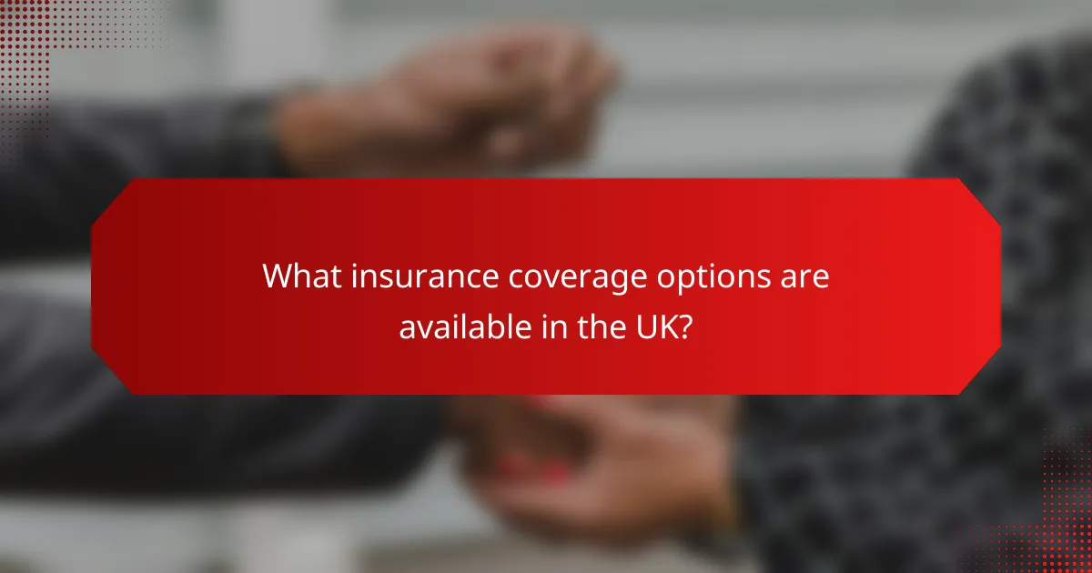 What insurance coverage options are available in the UK?