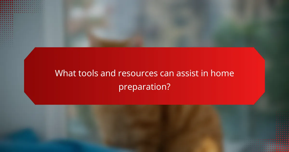 What tools and resources can assist in home preparation?