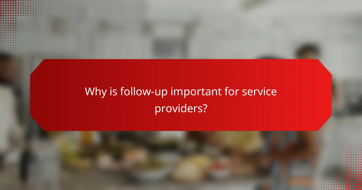Why is follow-up important for service providers?